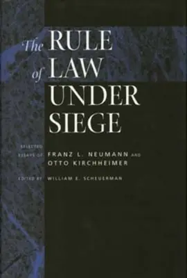 Právní stát v obležení: vybrané eseje Franze L. Neumanna a Otto Kirchheimera, svazek 9 - The Rule of Law Under Siege: Selected Essays of Franz L. Neumann and Otto Kirchheimer Volume 9