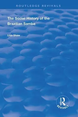 Sociální dějiny brazilské samby - The Social History of the Brazilian Samba