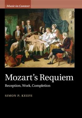 Mozartovo Requiem: recepce, dílo, dokončení - Mozart's Requiem: Reception, Work, Completion