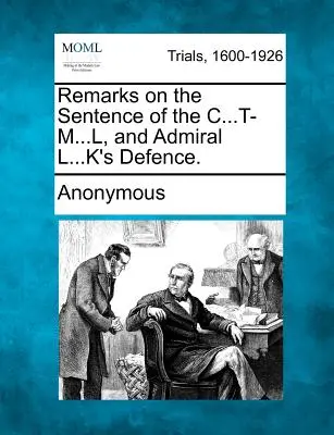 Poznámky k rozsudku C...T-M...L a obhajobě admirála L...K. - Remarks on the Sentence of the C...T-M...L, and Admiral L...K's Defence.