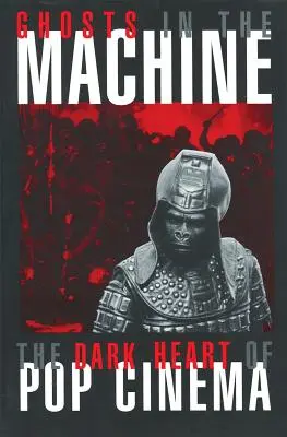 Duchové ve stroji: Temné srdce popkina - Ghosts in the Machine: The Dark Heart of Pop Cinema