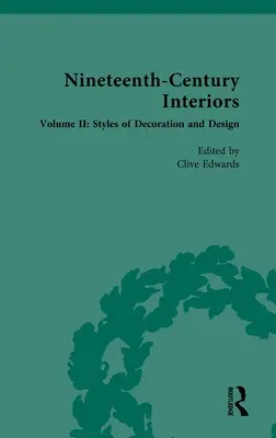 Interiéry devatenáctého století: Svazek II: Styly výzdoby a designu - Nineteenth-Century Interiors: Volume II: Styles of Decoration and Design