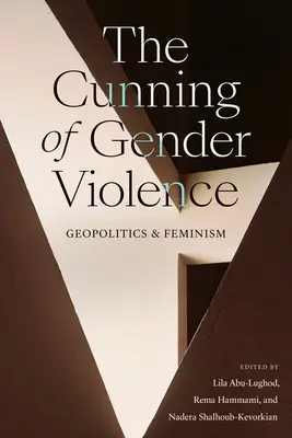 Příhody genderového násilí: Geopolitika a feminismus - The Cunning of Gender Violence: Geopolitics and Feminism
