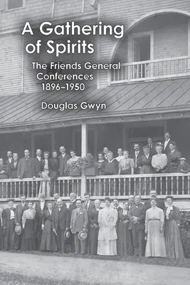 Shromáždění duchů: Generální konference přátel 1896-1950 - A Gathering of Spirits: The Friends General Conferences 1896-1950