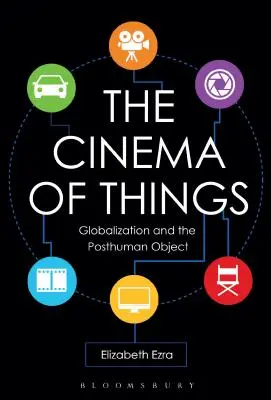 Kino věcí: Globalizace a posthumánní objekt - The Cinema of Things: Globalization and the Posthuman Object