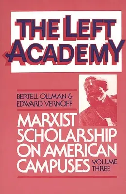 Levicová akademie: Marxistická věda na amerických univerzitách; svazek třetí - The Left Academy: Marxist Scholarship on American Campuses; Volume Three