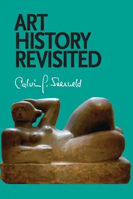 Přehodnocené dějiny umění: Různé spisy a příležitostné přednášky - Art History Revisited: Sundry Writings and Occasional Lectures