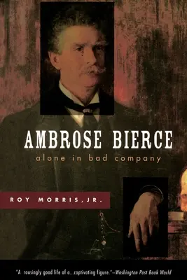 Ambrose Bierce: Birecese: Sám ve špatné společnosti (Alone in Bad Company) - Ambrose Bierce: Alone in Bad Company