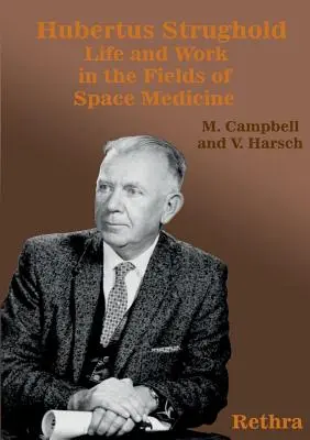 Hubertus Strughold: Život a dílo na poli vesmírné medicíny - Hubertus Strughold: Life and Work in the Fields of Space Medicine