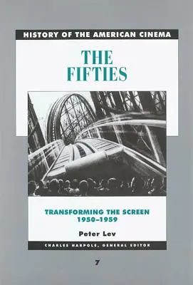 Padesátá léta: Proměny filmového plátna, 1950-1959 Svazek 7 - The Fifties: Transforming the Screen, 1950-1959 Volume 7