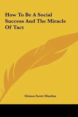 Jak být společensky úspěšný a zázrak taktiky - How To Be A Social Success And The Miracle Of Tact