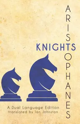 Aristofanovi rytíři: Dvojjazyčné vydání - Aristophanes' Knights: A Dual Language Edition