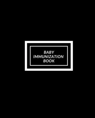 Imunization Book (Kniha o očkování dětí): Dětská zdravotní anamnéza, která se má udělat, Dětský zdravotní rejstřík a záznamník informací, Léčebné aktivity Tr - Baby Immunization Book: Child's Medical History To do Book, Baby 's Health keepsake Register & Information Record Log, Treatment Activities Tr
