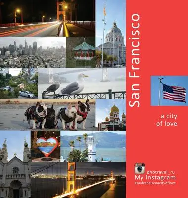 San Francisco: Město lásky: San Francisco: Cestovatelský foto zážitek - San Francisco: A City of Love: A Photo Travel Experience