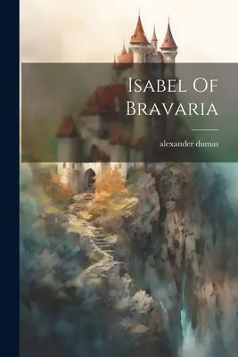 Isabela Bravarská - Isabel Of Bravaria