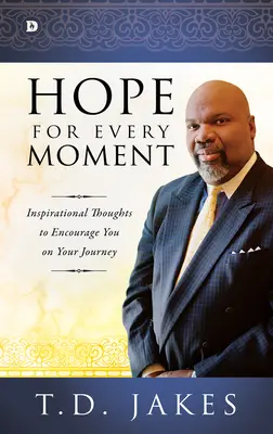 Naděje pro každý okamžik: Inspirativní myšlenky, které vás povzbudí na vaší cestě. - Hope for Every Moment: Inspirational Thoughts to Encourage You on Your Journey