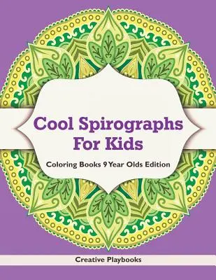 Parádní spirografy pro děti - Omalovánky pro deváťáky Edition - Cool Spirographs For Kids - Coloring Books 9 Year Olds Edition