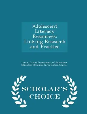 Zdroje pro čtenářskou gramotnost dospívajících: Propojení výzkumu a praxe - Scholar's Choice Edition - Adolescent Literacy Resources: Linking Research and Practice - Scholar's Choice Edition