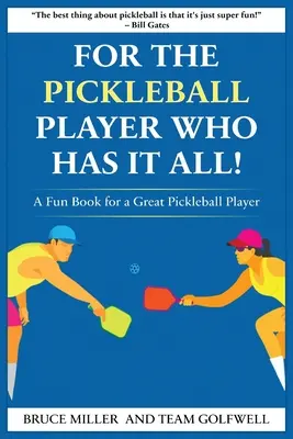 Pro hráče pickleballu, který má všechno: Zábavná kniha pro skvělého hráče pickleballu - For a Pickleball Player Who Has It All: A Fun Book for a Great Pickleball Player