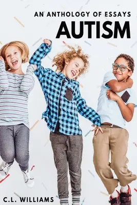 Autismus: Antologie esejů - Autism: An Anthology of Essays
