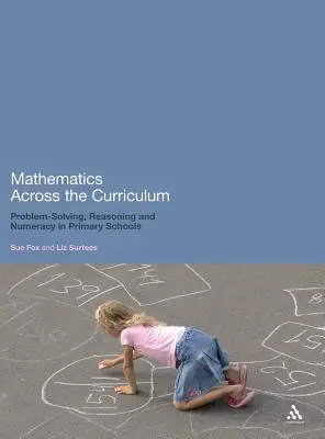 Matematika napříč osnovami: Řešení problémů, uvažování a počítání na základních školách - Mathematics Across the Curriculum: Problem-Solving, Reasoning and Numeracy in Primary Schools