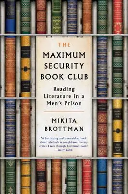 Knižní klub s maximální ostrahou: Čtení literatury v mužské věznici - The Maximum Security Book Club: Reading Literature in a Men's Prison