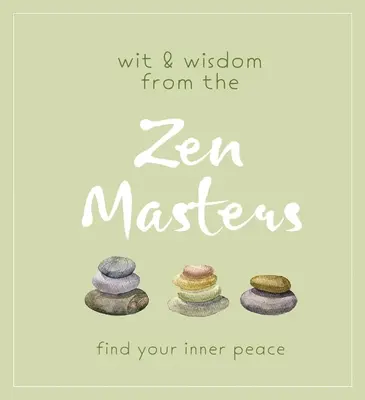 Důvtip a moudrost zenových mistrů: Najděte svůj vnitřní klid - Wit and Wisdom from the Zen Masters: Find Your Inner Peace