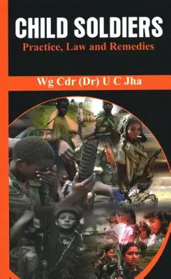 Dětští vojáci: Vojáci: praxe, právo a opravné prostředky - Child Soldiers: Practice, Law and Remedies