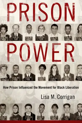 Vězeňská moc: Jak vězení ovlivnilo hnutí za osvobození černochů - Prison Power: How Prison Influenced the Movement for Black Liberation