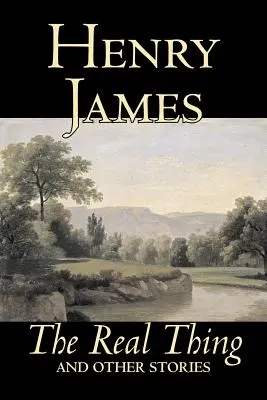 The Real Thing and Other Stories by Henry James, Beletrie, Klasika, Literatura - The Real Thing and Other Stories by Henry James, Fiction, Classics, Literary