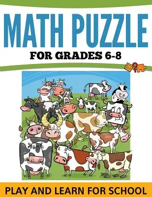Matematické hádanky pro 6.-8. třídu: Hraj si a uč se do školy - Math Puzzles For Grades 6-8: Play and Learn For School