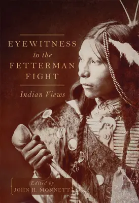 Očitý svědek Fettermanova boje: pohledy indiánů - Eyewitness to the Fetterman Fight: Indian Views