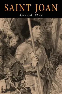 Svatá Johanka: Kronikářská hra v šesti scénách a epilogu - Saint Joan: A Chronicle Play in Six Scenes and an Epilogue