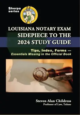 Louisiana Notary Exam Sidepiece to the 2024 Study Guide (Příručka ke studiu notářství v Louisianě): Tipy, rejstřík, formuláře - základní informace chybějící v oficiální knize - Louisiana Notary Exam Sidepiece to the 2024 Study Guide: Tips, Index, Forms-Essentials Missing in the Official Book