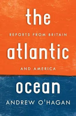 Atlantický oceán: Reportáže z Británie a Ameriky - Atlantic Ocean: Reports from Britain and America
