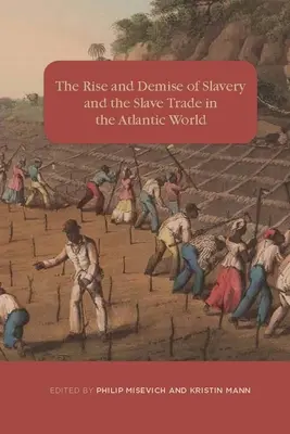 Vzestup a zánik otroctví a obchodu s otroky v atlantickém světě - The Rise and Demise of Slavery and the Slave Trade in the Atlantic World