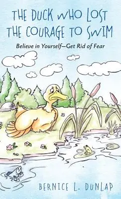 Kachna, která ztratila odvahu plavat: Věřte si - zbavte se strachu - The Duck Who Lost The Courage To Swim: Believe in Yourself - Get Rid of Fear