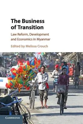 The Business of Transition: Bílá kniha: Právní reforma, rozvoj a ekonomika v Myanmaru - The Business of Transition: Law Reform, Development and Economics in Myanmar