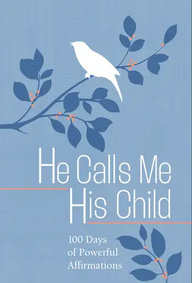 On mě nazývá svým dítětem: 100 dní rozjímání o Božích zaslíbeních - He Calls Me His Child: 100 Days of Meditations on the Promises of God