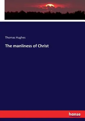 Kristova mužnost - The manliness of Christ