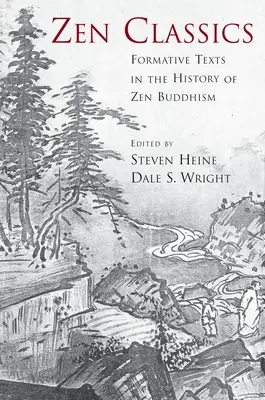 Zen-Klassiker: Prägende Texte in der Geschichte des Zen-Buddhismus - Zen Classics: Formative Texts in the History of Zen Buddhism