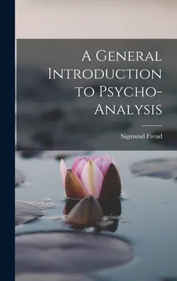 Obecný úvod do psychoanalýzy - A General Introduction to Psycho-analysis