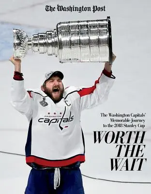 Stojí za to čekat: Památná cesta Washington Capitals za Stanley Cupem 2018 - Worth the Wait: The Washington Capitals' Memorable Journey to the 2018 Stanley Cup