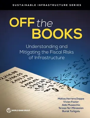 Off the Books: Pochopení a zmírnění fiskálních rizik infrastruktury - Off the Books: Understanding and Mitigating the Fiscal Risks of Infrastructure