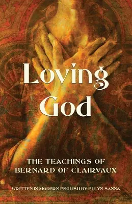 Milovat Boha: Učení Bernarda z Clairvaux - Loving God: The Teachings of Bernard of Clairvaux