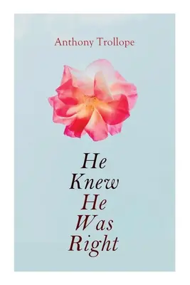 Věděl, že má pravdu: Viktoriánský romantický román - He Knew He Was Right: Victorian Romance Novel