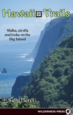 Havajské stezky: Procházky a treky na Velkém ostrově. - Hawaii Trails: Walks Strolls and Treks on the Big Island