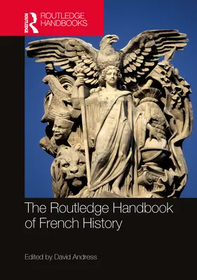 Routledge Handbook of French History - The Routledge Handbook of French History