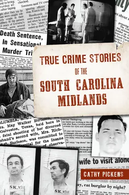 Skutečné kriminální příběhy z Jižní Karolíny Midlands - True Crime Stories of the South Carolina Midlands