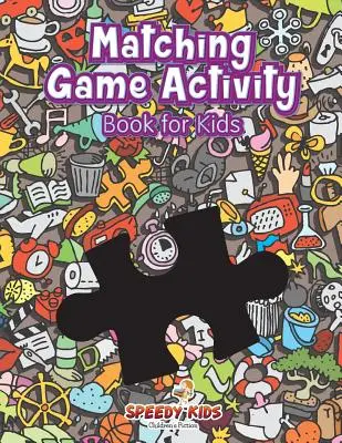 Kniha aktivit s přiřazovacími hrami pro děti - Matching Game Activity Book for Kids